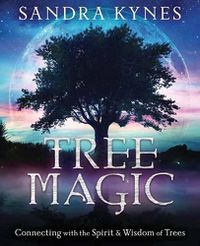 Cover image for Tree Magic: Connecting with the Spirit & Wisdom of Trees