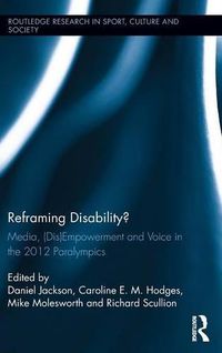 Cover image for Reframing Disability?: Media, (Dis)Empowerment, and Voice in the 2012 Paralympics