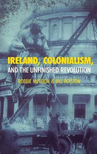 Cover image for Ireland, Colonialism, and the Unfinished Revolution