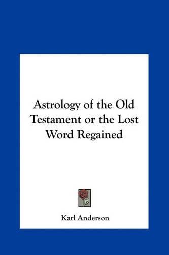 Astrology of the Old Testament or the Lost Word Regained