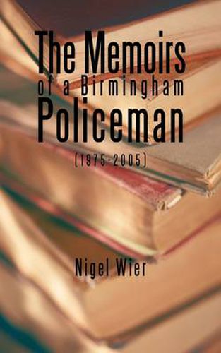 Cover image for The Memoirs of a Birmingham Policeman (1975-2005)