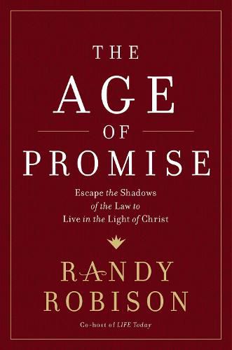 Cover image for The Age of Promise: Escape the Shadows of the Law to Live in the Light of Christ