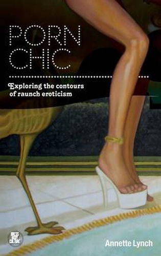 Cover image for Porn Chic: Exploring the Contours of Raunch Eroticism