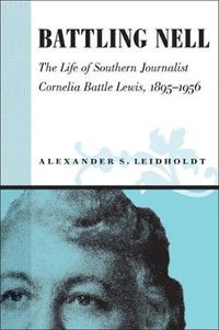 Cover image for Battling Nell: The Life of Southern Journalist Cornelia Battle Lewis, 1893-1956