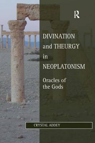 Cover image for Divination and Theurgy in Neoplatonism: Oracles of the Gods