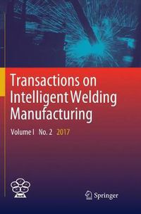 Cover image for Transactions on Intelligent Welding Manufacturing: Volume I No. 2  2017