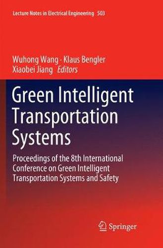 Cover image for Green Intelligent Transportation Systems: Proceedings of the 8th International Conference on Green Intelligent Transportation Systems and Safety