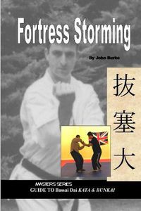 Cover image for Fortress Storming: Masters Series Guide to Bassai Dai Kata and Bunkai