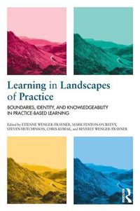 Cover image for Learning in Landscapes of Practice: Boundaries, identity, and knowledgeability in practice-based learning