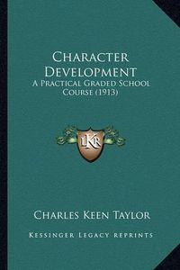 Cover image for Character Development: A Practical Graded School Course (1913)