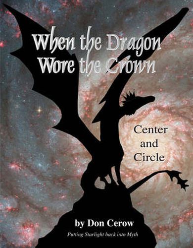 Cover image for When the Dragon Wore the Crown: Center and Circle Putting Starlight Back into Myth