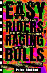Cover image for Easy Riders, Raging Bulls: How the Sex, Drugs and Rock and Roll Generation Saved Hollywood