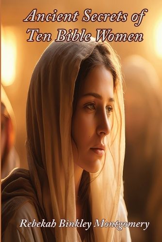 Cover image for Ancient Secrets of Ten Bible Women