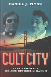 Cover image for Cult City: Jim Jones, Harvey Milk, and 10 Days That Shook San Francisco