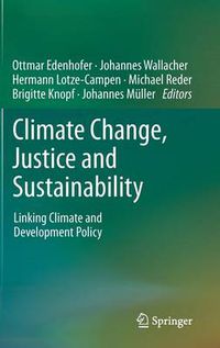 Cover image for Climate Change, Justice and Sustainability: Linking Climate and Development Policy