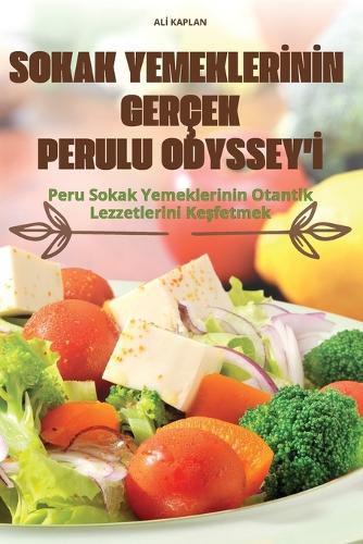 Cover image for Sokak Yemeklerİnİn Gercek Perulu Odyssey'İ
