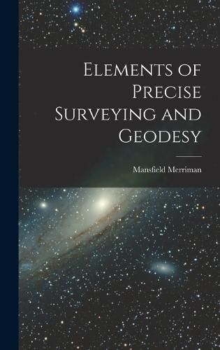 Elements of Precise Surveying and Geodesy