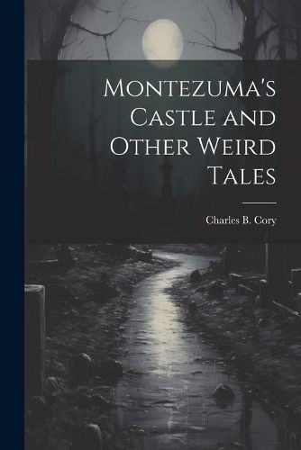 Cover image for Montezuma's Castle and Other Weird Tales