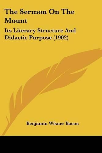 The Sermon on the Mount: Its Literary Structure and Didactic Purpose (1902)