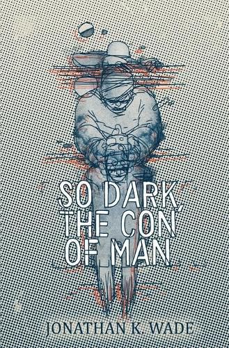 Cover image for So Dark, the Con of Man