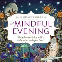 Cover image for A Mindful Evening: Complete each day with a calm mind and open heart