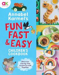 Cover image for Annabel Karmel's Fun, Fast and Easy Children's Cookbook