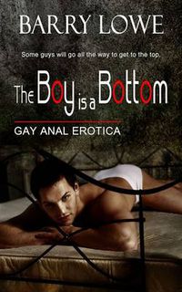 Cover image for The Boy is a Bottom: Gay Anal Erotica