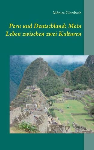 Cover image for Peru und Deutschland: Mein Leben zwischen zwei Kulturen