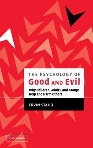 Cover image for The Psychology of Good and Evil: Why Children, Adults, and Groups Help and Harm Others