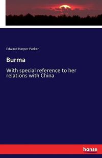 Cover image for Burma: With special reference to her relations with China