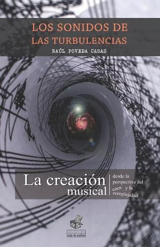 Cover image for Los Sonidos de Las Turbulencias: La creacion musical desde la perspectiva del caos y la complejidad