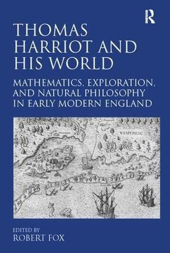 Cover image for Thomas Harriot and His World: Mathematics, Exploration, and Natural Philosophy in Early Modern England