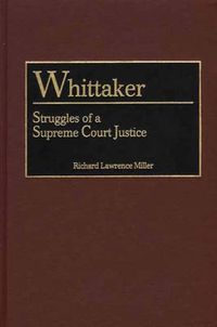 Cover image for Whittaker: Struggles of a Supreme Court Justice