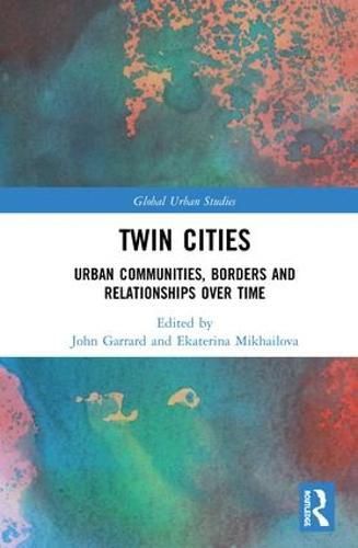 Cover image for Twin Cities: Urban Communities, Borders and Relationships over Time