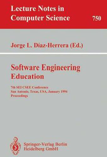 Cover image for Software Engineering Education: 7th SEI CSEE Conference, San Antonio, Texas, USA, January 5-7, 1994. Proceedings