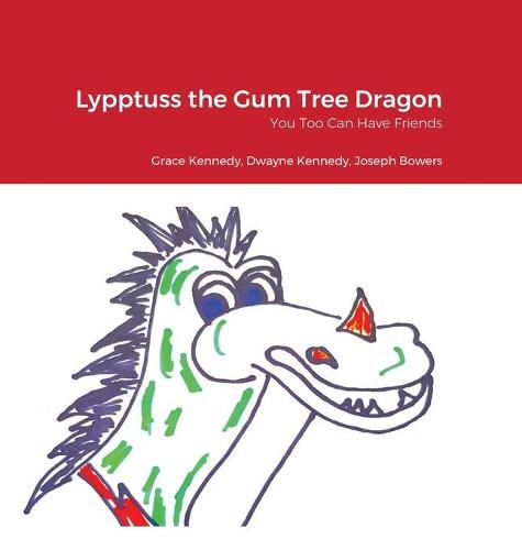 Lypptuss the Gum Tree Dragon: You Too Can Have Friends