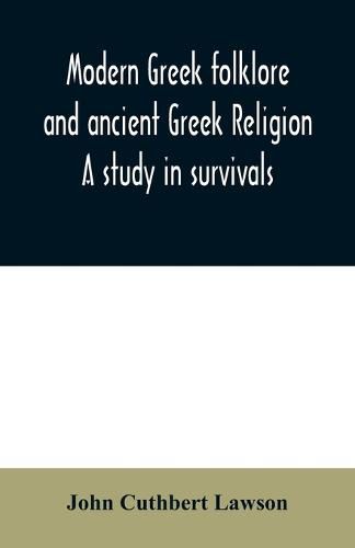 Cover image for Modern Greek folklore and ancient Greek religion: a study in survivals