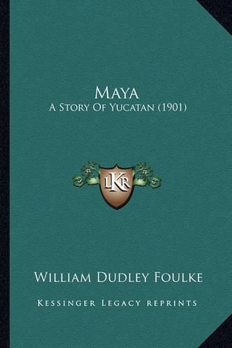 Maya Maya: A Story of Yucatan (1901) a Story of Yucatan (1901)