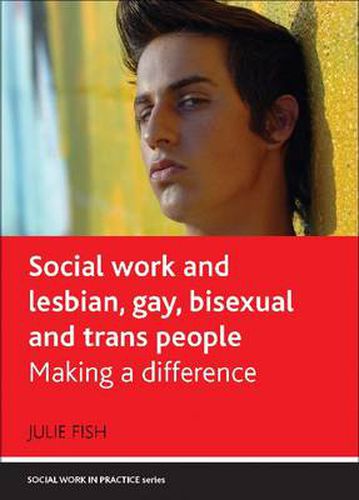 Cover image for Social Work and Lesbian, Gay, Bisexual and Trans People: Making a Difference