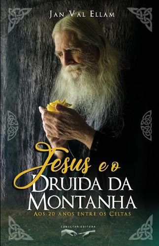 Cover image for Jesus e o Druida da Montanha: Aos 20 anos entre os Celtas