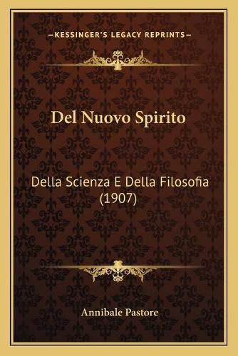 Cover image for del Nuovo Spirito: Della Scienza E Della Filosofia (1907)