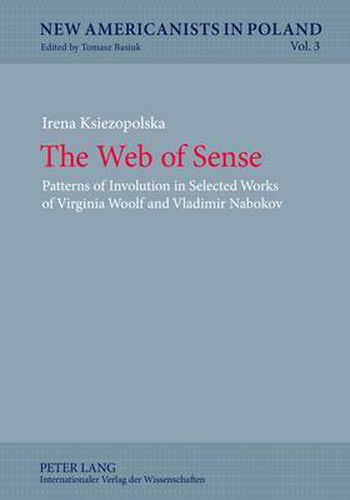 The Web of Sense: Patterns of Involution in Selected Works of Virginia Woolf and Vladimir Nabokov