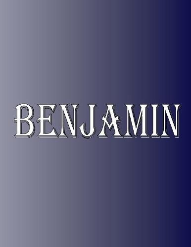 Cover image for Benjamin: 100 Pages 8.5 X 11 Personalized Name on Notebook College Ruled Line Paper