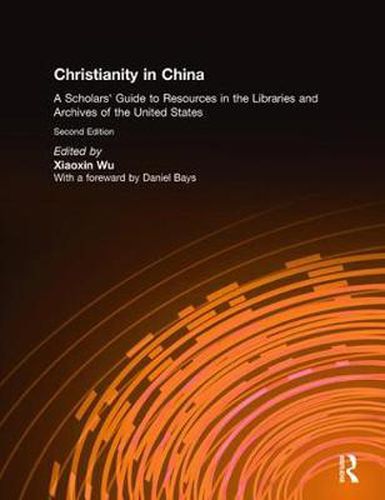 Cover image for Christianity in China: A Scholars' Guide to Resources in the Libraries and Archives of the United States