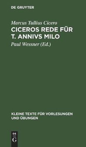 Cover image for Ciceros Rede Fur T. Annivs Milo: Mit Dem Kommentar Des Asconius Und Den Bobienser Scholien