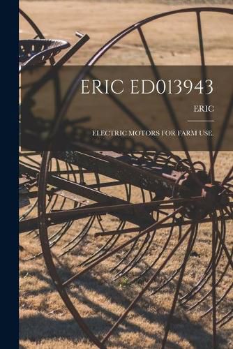 Cover image for Eric Ed013943: Electric Motors for Farm Use.