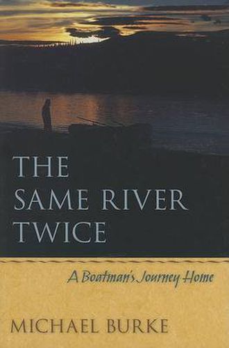 Cover image for The Same River Twice: A Boatman's Journey Home