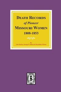 Cover image for Death Records of Missouri Pioneer Women, 1808-1853