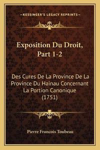 Cover image for Exposition Du Droit, Part 1-2: Des Cures de La Province de La Province Du Hainau Concernant La Portion Canonique (1751)