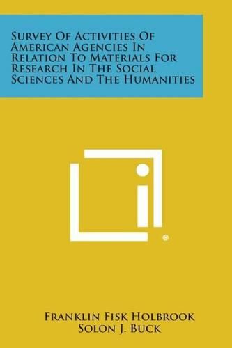 Cover image for Survey of Activities of American Agencies in Relation to Materials for Research in the Social Sciences and the Humanities